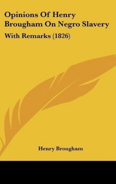 Opinions Of Henry Brougham On Negro Slavery
