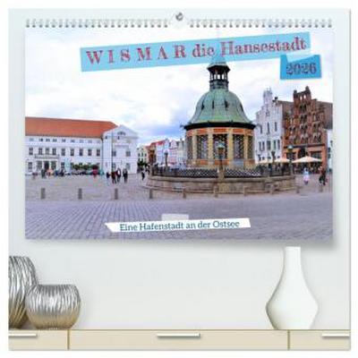 WISMAR die Hanststadt (hochwertiger Premium Wandkalender 2026 DIN A2 quer), Kunstdruck in Hochglanz