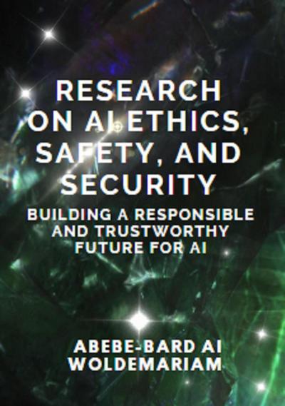 Research on AI Ethics, Safety, and Security: Building a Responsible and Trustworthy Future for AI (1A, #1)