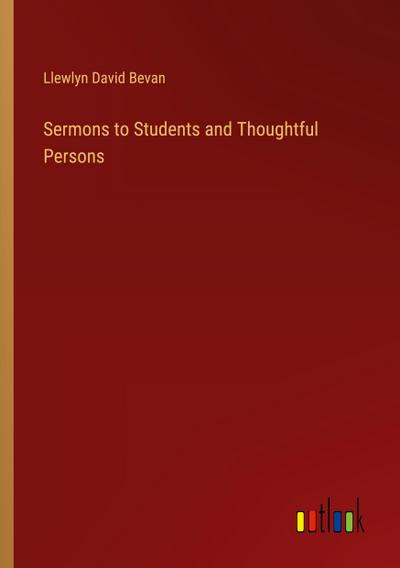 Sermons to Students and Thoughtful Persons