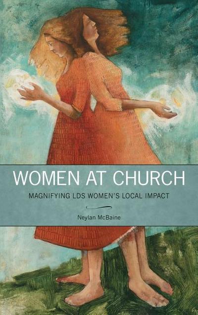 Women at Church: Magnifying LDS Women’s Local Impact