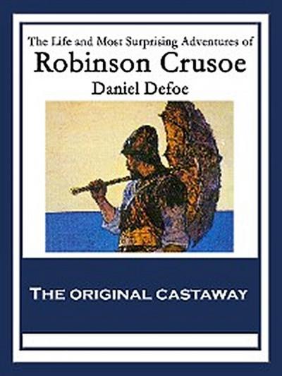 The Life and Most Surprising Adventures of Robinson Crusoe