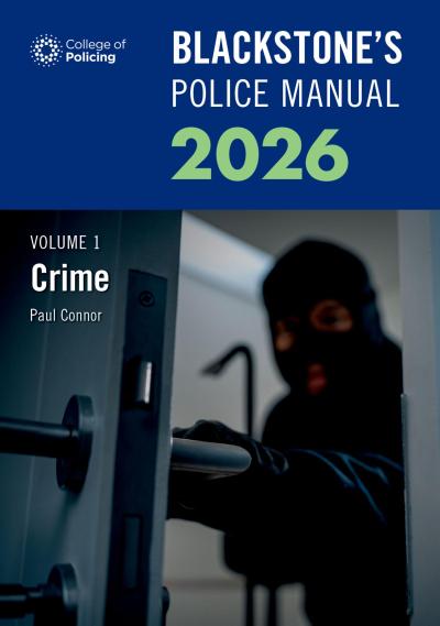Blackstone’s Police Manuals Volume 1: Crime 2026
