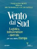Vento dal Sud. Logistica, infrastrutture e mercato per una nuova Europa