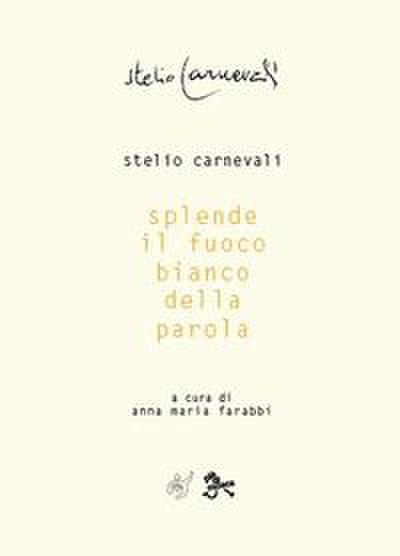 Carnevali, S: Splende il fuoco bianco della parola