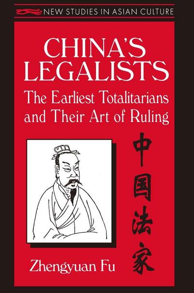 China’s Legalists: The Early Totalitarians