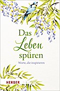 Das Leben spüren: Worte, die inspirieren