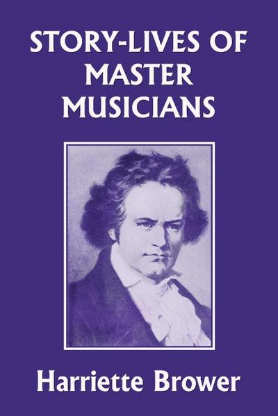 Story-Lives of Master Musicians (Yesterday’s Classics)