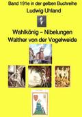 Wahlkönig - Nibelungen - Walther von der Vogelweide - Band 191e in der gelben Buchreihe - Farbe - bei Jürgen Ruszkowski