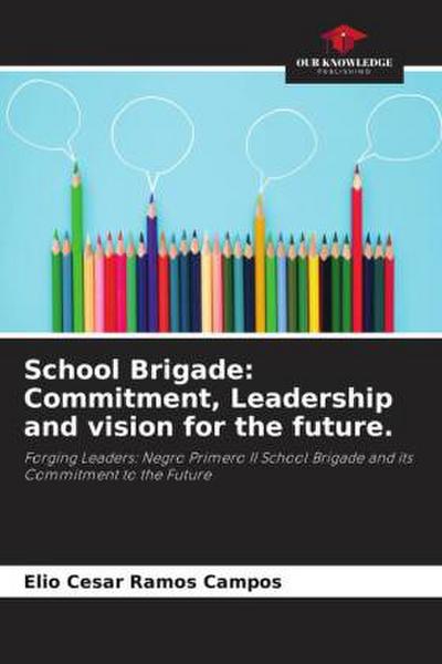 School Brigade: Commitment, Leadership and vision for the future.