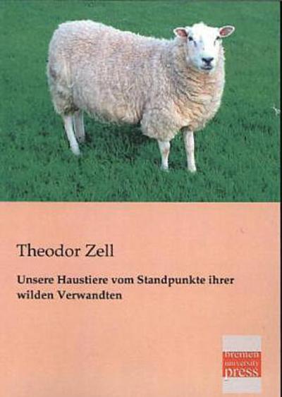 Unsere Haustiere vom Standpunkte ihrer wilden Verwandten