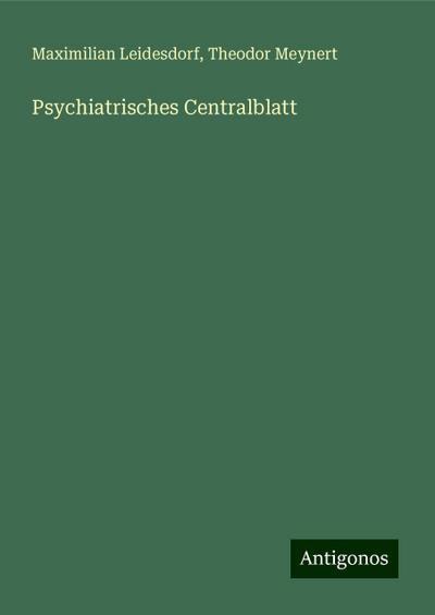 Leidesdorf, M: Psychiatrisches Centralblatt