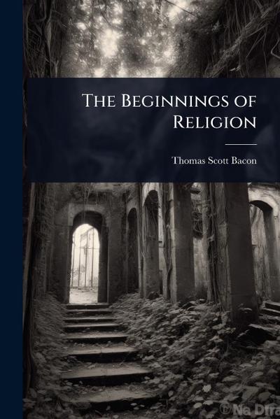 The Beginnings of Religion