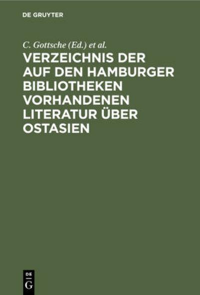 Verzeichnis der auf den Hamburger Bibliotheken vorhandenen Literatur über Ostasien