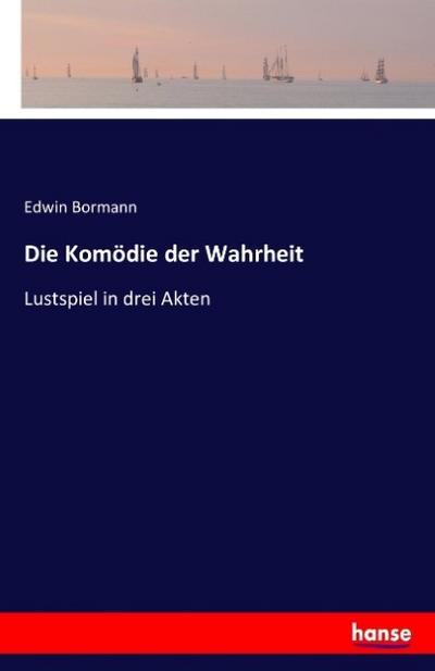 Die Komödie der Wahrheit