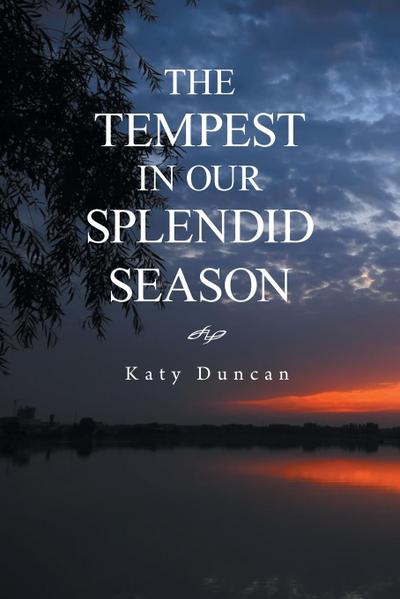 THE TEMPEST IN OUR SPLENDID SEASON