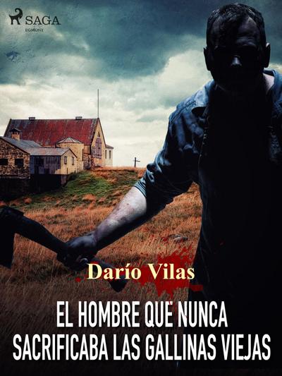 El hombre que nunca sacrificaba las gallinas viejas