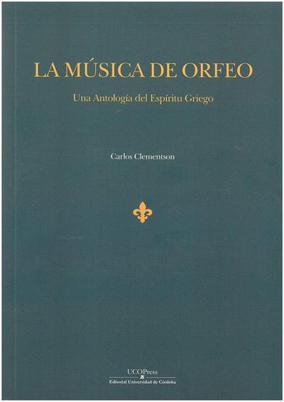 La música de Orfeo. Una Antología del Espíritu Griego