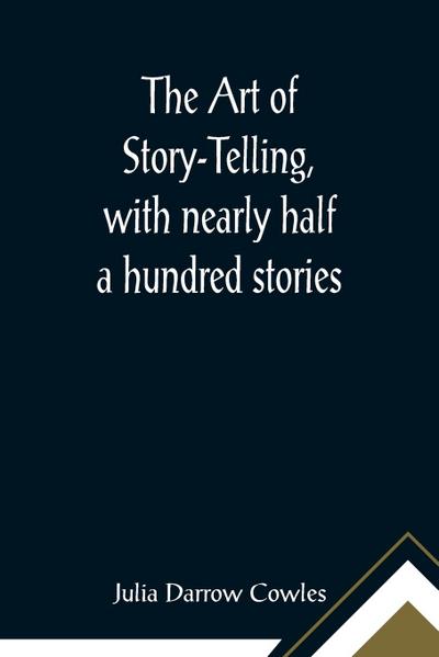 The Art of Story-Telling, with nearly half a hundred stories