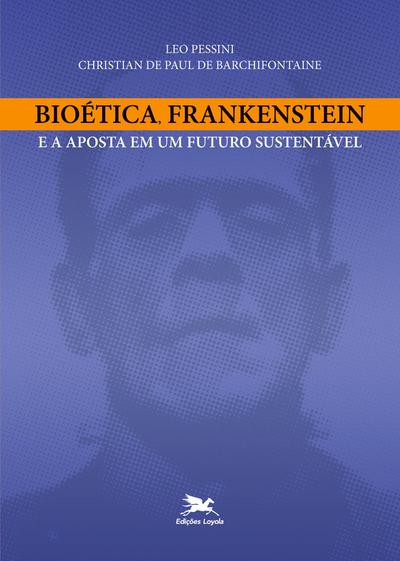 Bioética, Frankenstein e a aposta em um futuro sustentável