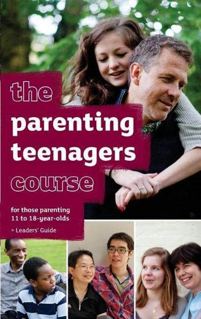 The Parenting Teenagers Course Leaders’ Guide - US Edition