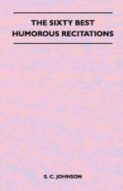The Sixty Best Humorous Recitations