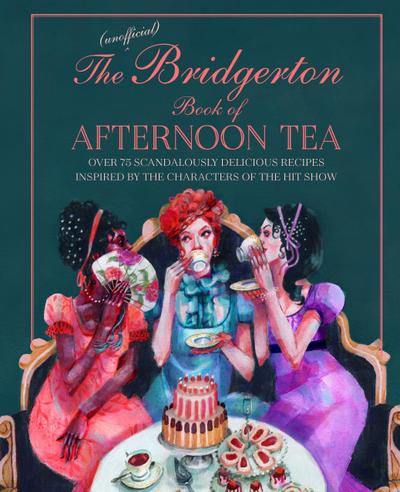 The Unofficial Bridgerton Book of Afternoon Tea