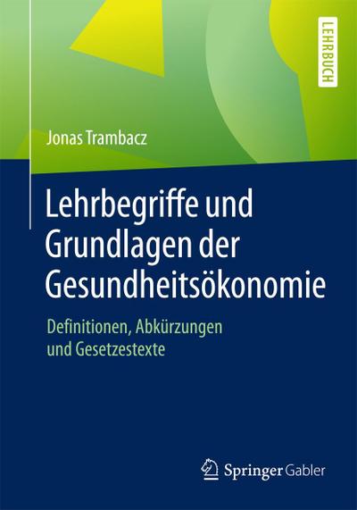 Lehrbegriffe und Grundlagen der Gesundheitsökonomie