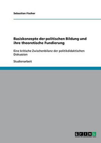 Basiskonzepte der politischen Bildung und ihre theoretische Fundierung