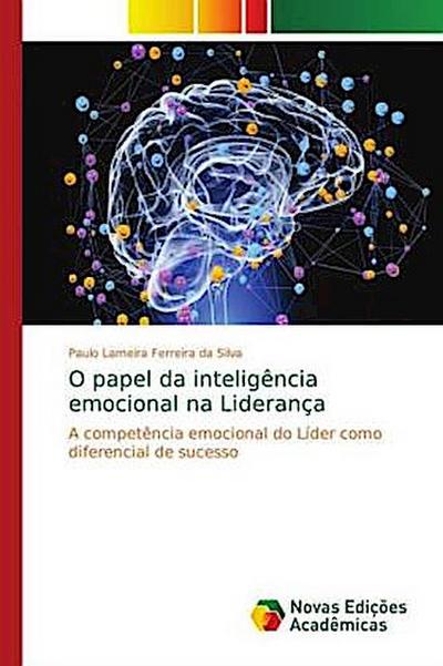 O papel da inteligência emocional na Liderança - Paulo Lameira Ferreira da Silva
