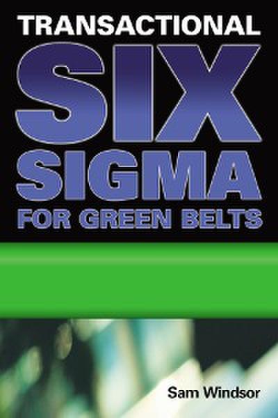 Transactional Six Sigma for Green Belts (eBook, PDF) - Samuel E. Windsor