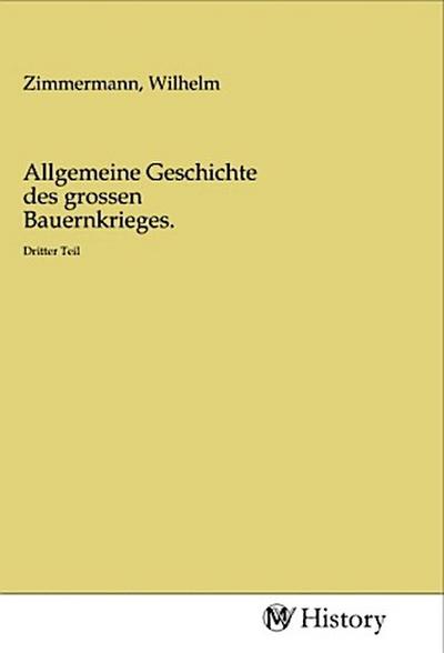 Allgemeine Geschichte des grossen Bauernkrieges.