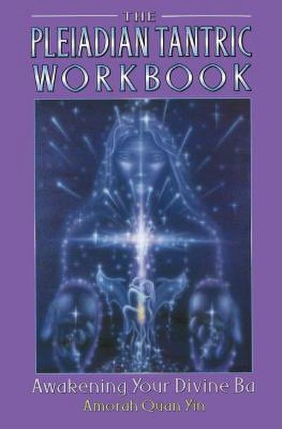 The Pleiadian Tantric Workbook - Amorah Quan Yin
