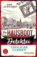Die Hausboot-Detektei - Tödliche Farben von Amy Achterop | Ebook