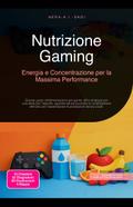 Nutrizione Gaming: Energia e Concentrazione per la Massima Performance