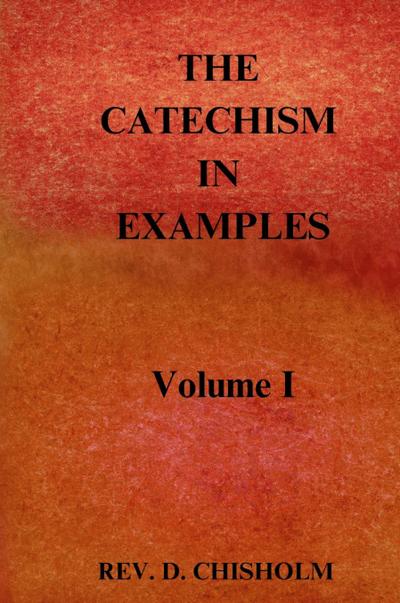 THE CATECHISM IN EXAMPLES Vol. 1