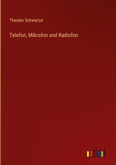 Telefon, Mikrofon und Radiofon