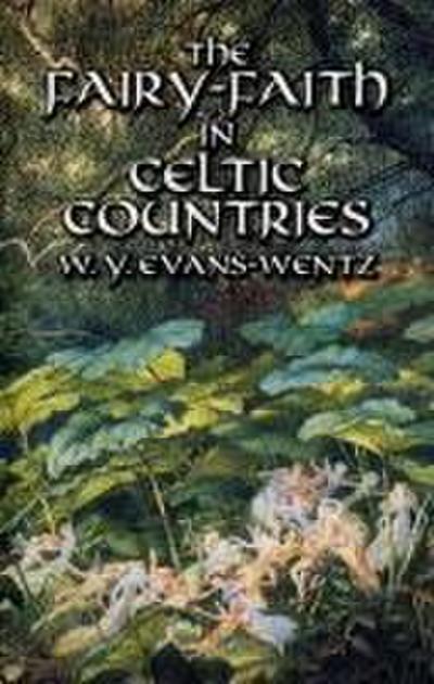 The Fairy-Faith in Celtic Countries