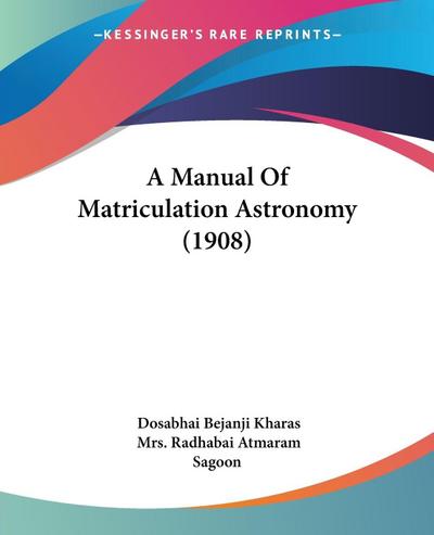 A Manual Of Matriculation Astronomy (1908)