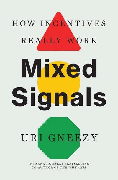 Mixed Signals - How Incentives Really Work