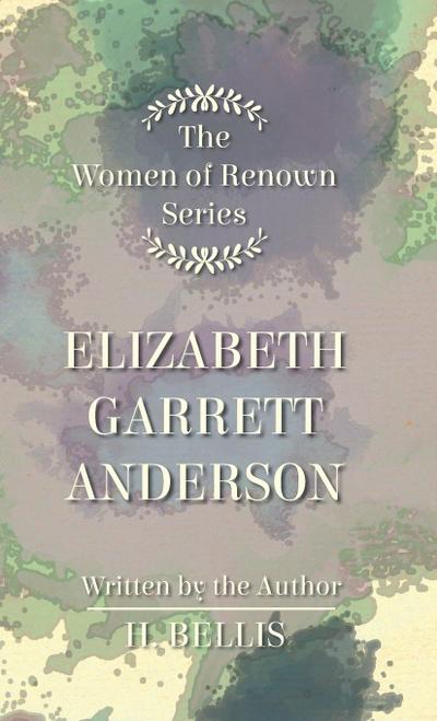 The ’Women of Renown’ Series - Elizabeth Garrett Anderson