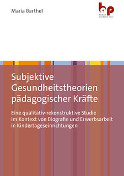 Subjektive Gesundheitstheorien pädagogischer Kräfte