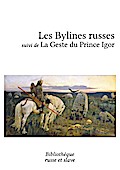 Les Bylines russes - La Geste du Prince Igor