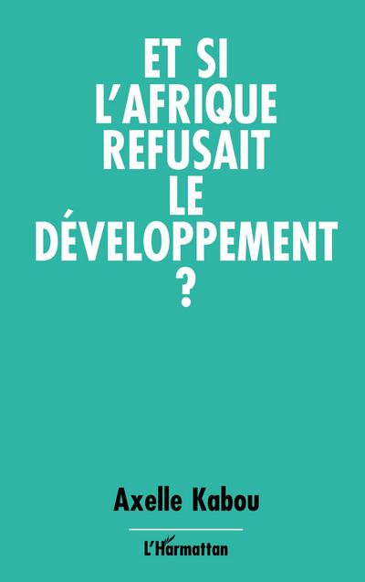 Et si l’Afrique refusait le développement ?