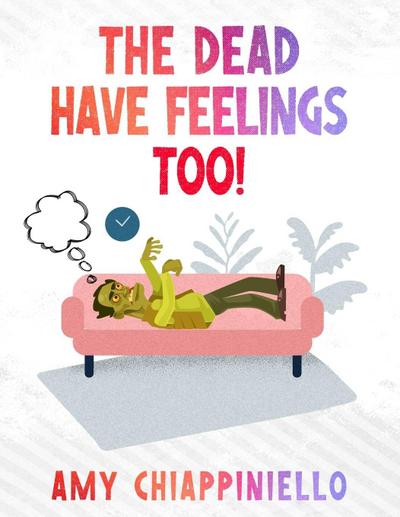 The Dead Have Feelings, too!