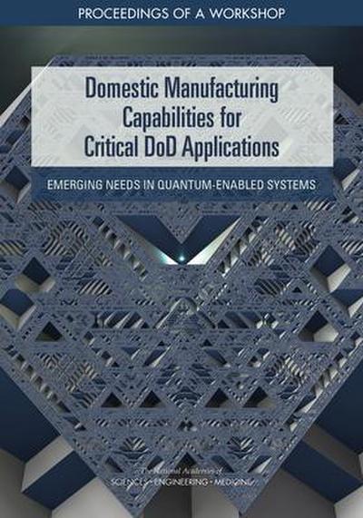 Domestic Manufacturing Capabilities for Critical Dod Applications