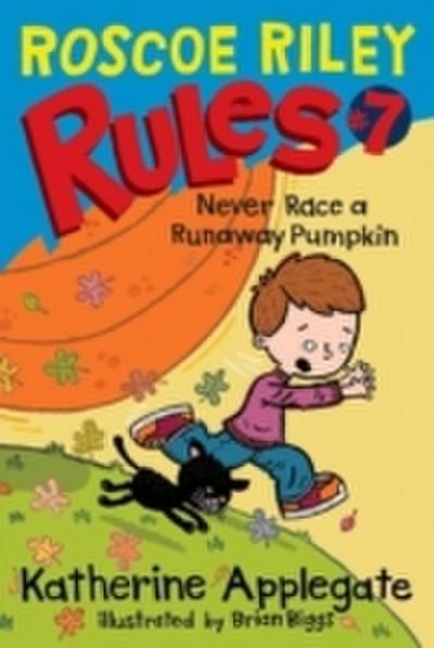 Roscoe Riley Rules 7: Never Race a Runaway Pumpkin