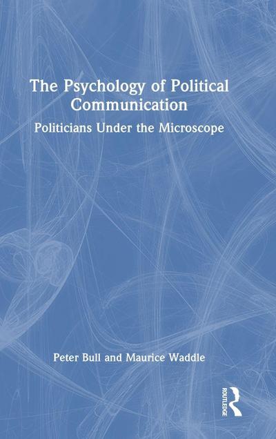The Psychology of Political Communication