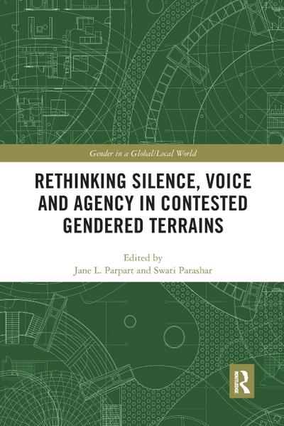 Rethinking Silence, Voice and Agency in Contested Gendered Terrains