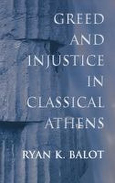 Greed and Injustice in Classical Athens